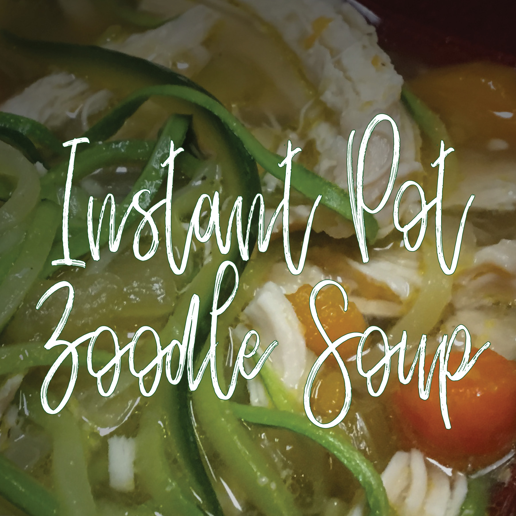 Instant Pot Zoodle Soup